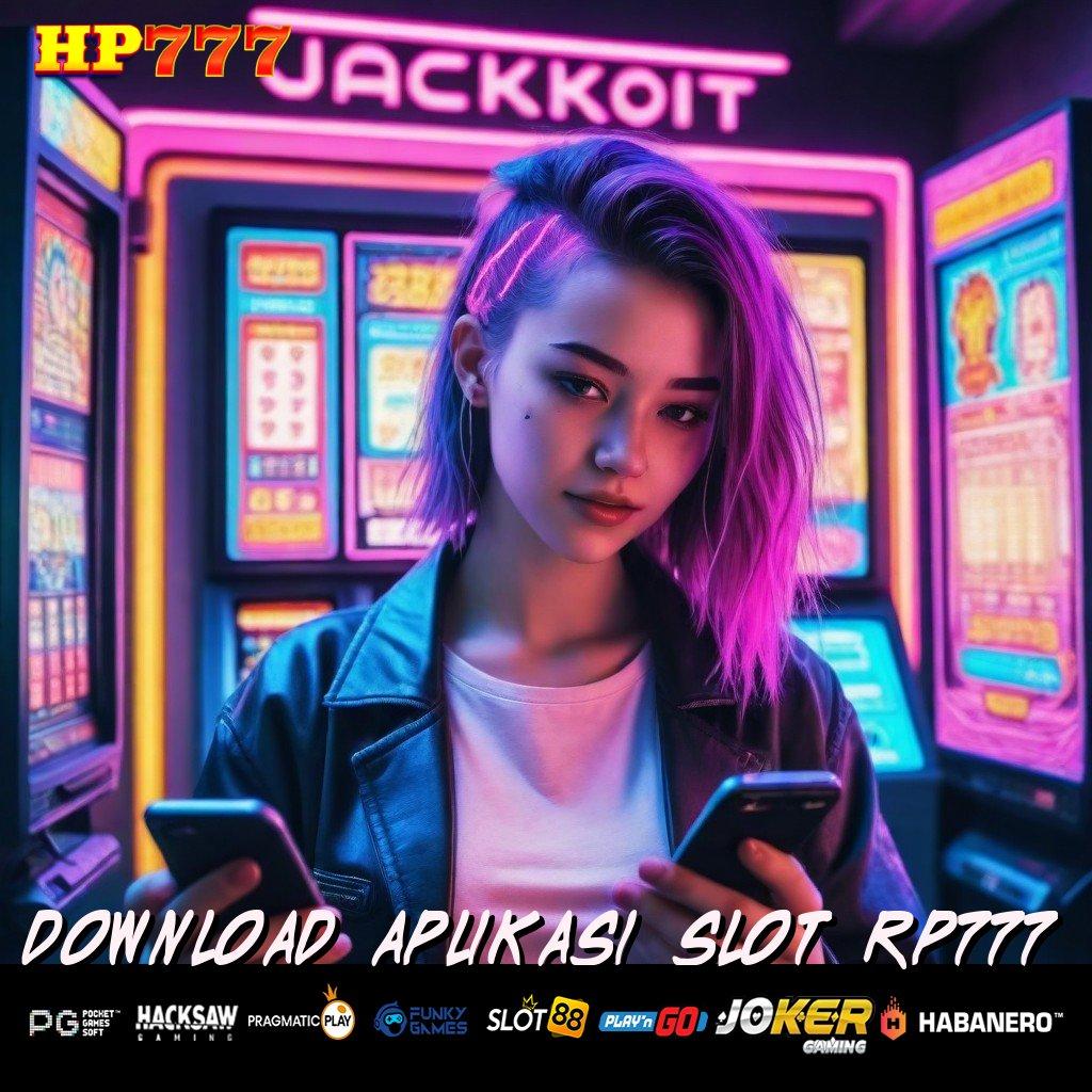 DOWNLOAD APLIKASI SLOT RP777 Hindari Hambatan Release Game 2.0