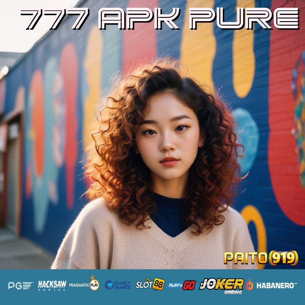 777 APK PURE - Login Otomatis dengan APK Generasi Baru