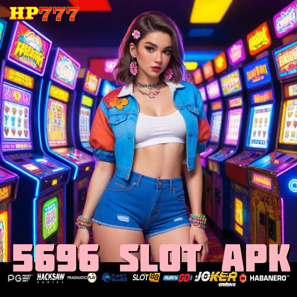 5696 SLOT APK Tetap Nyaman 100% Aman