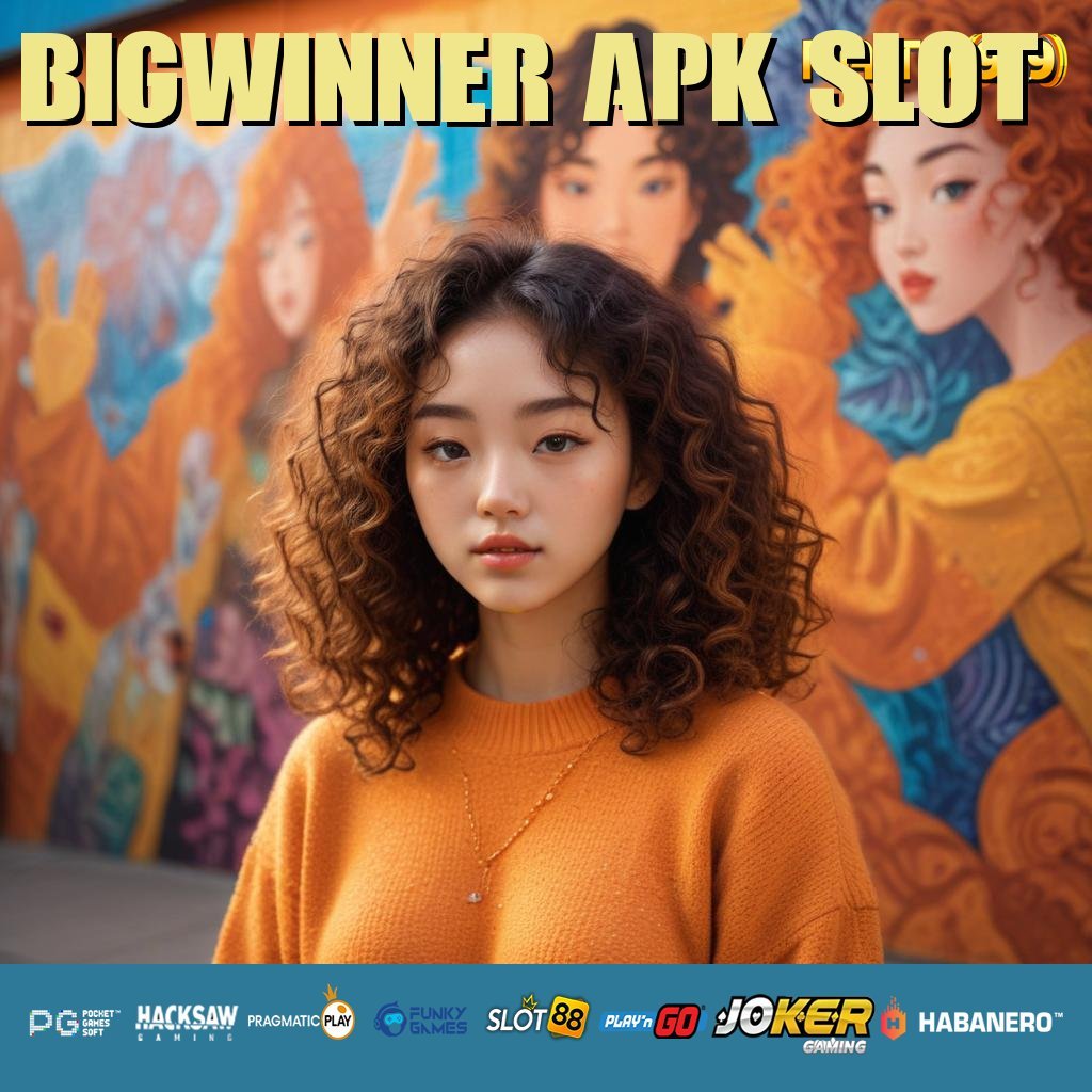 BIGWINNER APK SLOT - Unduh APK Resmi untuk Login Lancar dan Praktis