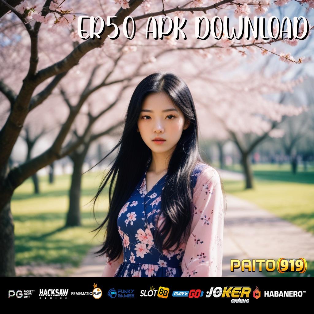 ER50 APK DOWNLOAD - Unduh APK Eksklusif untuk Kemudahan Login