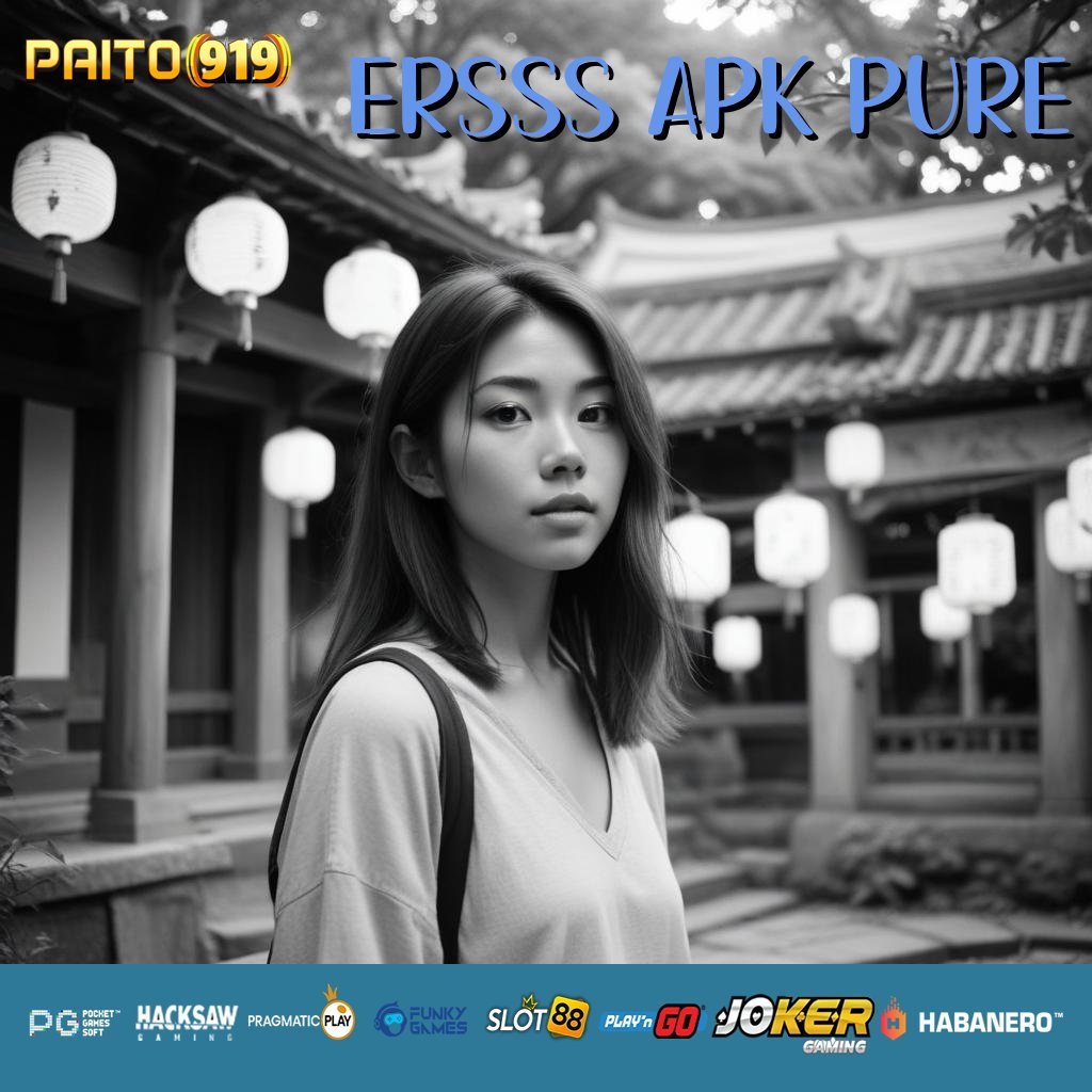 ERSSS APK PURE - Login Cepat dengan APK Resmi untuk Semua Platform