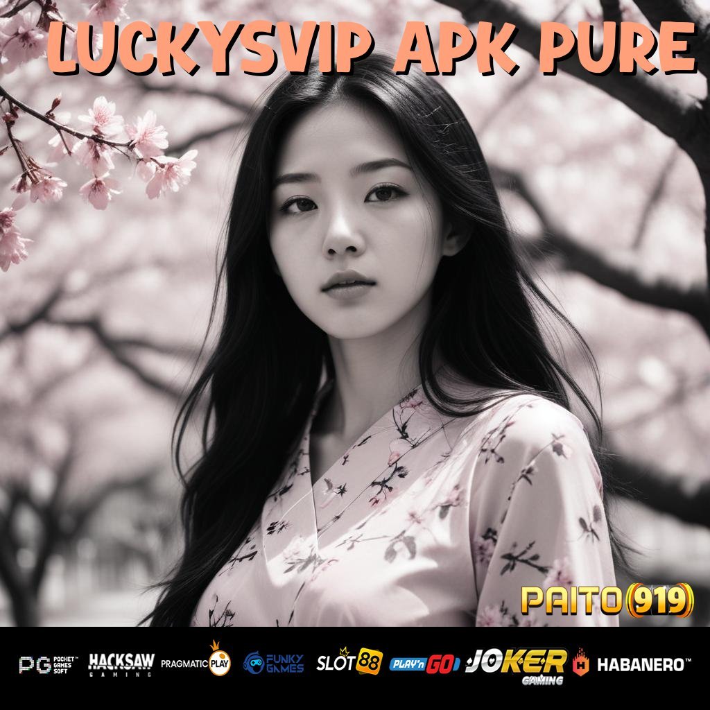 LUCKYSVIP APK PURE - APK Terbaru Siap Unduh untuk Login Mudah