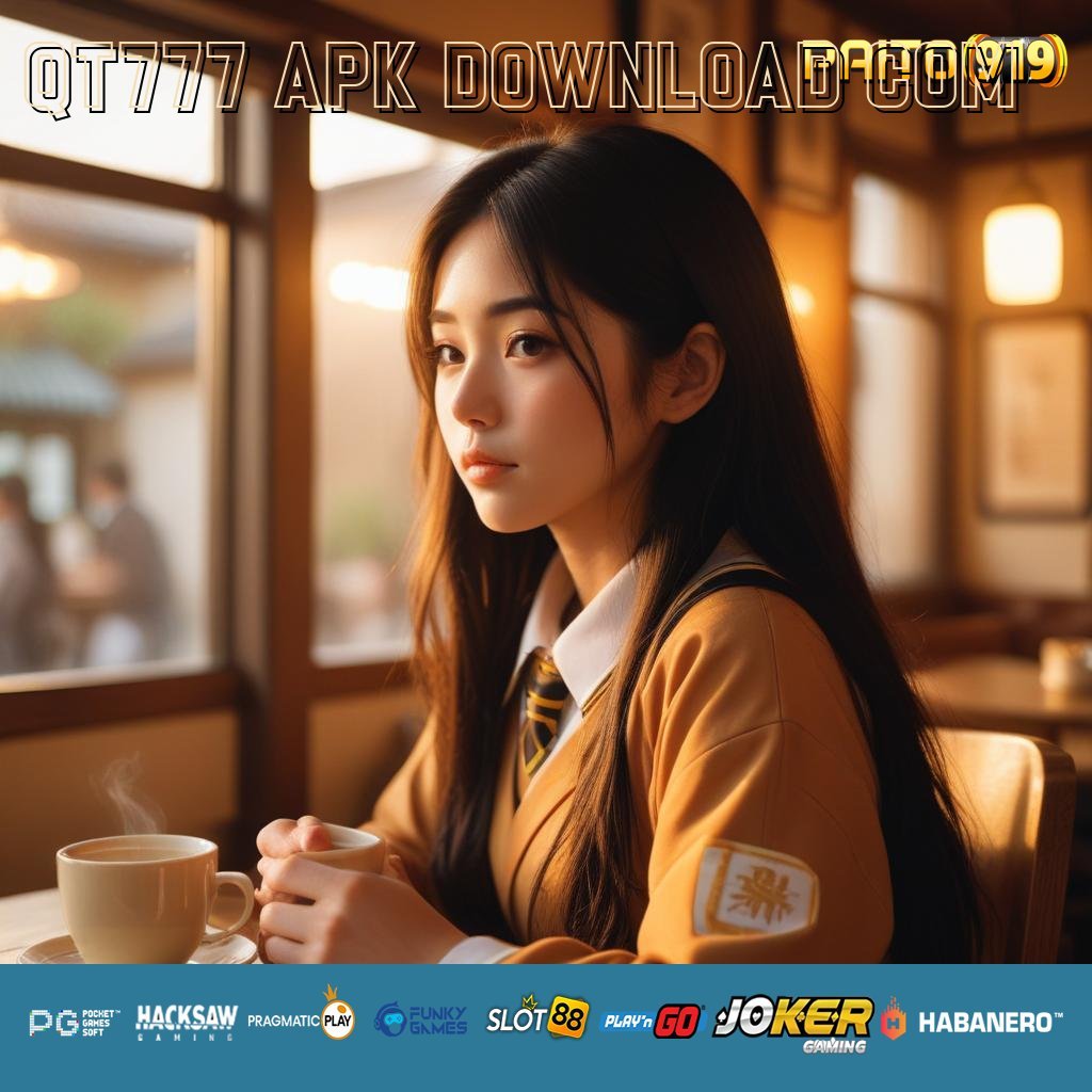 Qt777 Apk Download Com Hidup Santai, Jangan Lupa Ambil Kesempatan