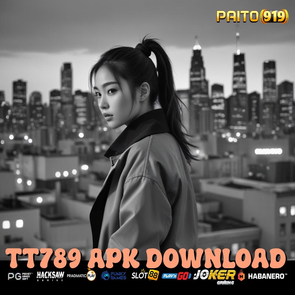 TT789 APK DOWNLOAD - Login Cepat dengan APK Baru untuk Semua Perangkat