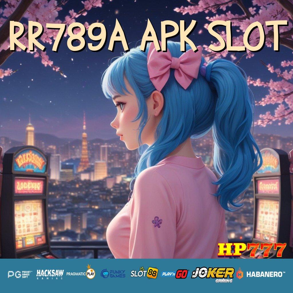 RR789A APK SLOT Cara Teruji Unduh Versi Android