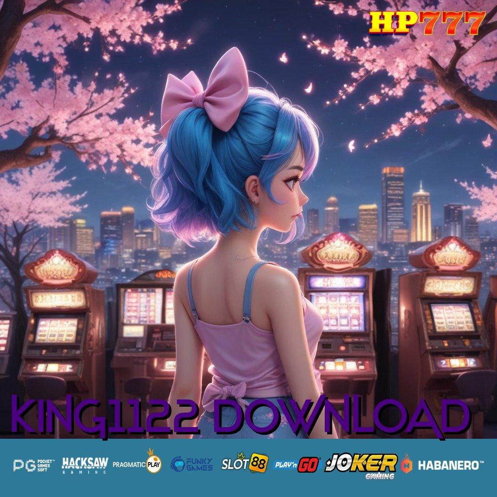 KING1122 DOWNLOAD Privasi Gaming Update Upgrade Slot Performa Terbaik